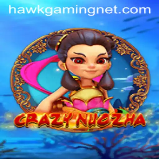 Exploring the Exciting World of CrazyNuoZha: A HawkGaming Adventure